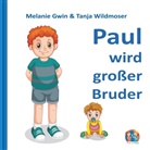 Melanie Gwin, Tanja Wildmoser - Paul wird großer Bruder