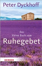 Peter Dyckhoff - Das kleine Buch vom Ruhegebet