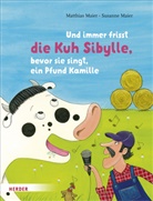 Matthias Maier, Susanne Maier - Und immer frisst die Kuh Sibylle, bevor sie singt, ein Pfund Kamille