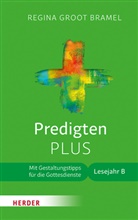 Regina Groot Bramel - Predigten PLUS, Lesejahr B