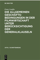 Franz Laufke - Die Allgemeinen Geschäftsbedingungen in der Filmwirtschaft unter Berücksichtigung der Generalklauseln