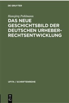 Hansjörg Pohlmann - Das Neue Geschichtsbild der Deutschen Urheberrechtsentwicklung