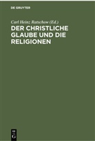 Degruyter, Carl Heinz Ratschow - Der christliche Glaube und die Religionen