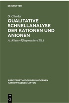 G Charlot, G. Charlot, Köster-Pflugmacher, A Köster-Pflugmacher, A. Köster-Pflugmacher - Qualitative Schnellanalyse der Kationen und Anionen