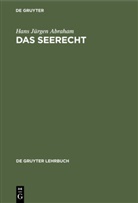 Hans Jürgen Abraham - Das Seerecht