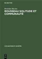 Bronislaw Baczko - Rousseau Solitude et communauté
