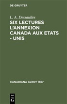 L A Dessaulles, L. A. Dessaulles, Dessaulles L A - Six lectures l'annexion Canada aux Etats - Unis