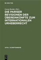 Georg Roeber, Geor Roeber, Georg Roeber - Die Pariser Revisionen der Übereinkünfte zum internationalen Urheberrecht