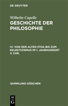 Wilhelm Capelle, Johannes Hirschberger - Geschichte der Philosophie - IV: Von der Alten Stoa bis zum Eklektizismus im 1. Jahrhundert v. Chr.