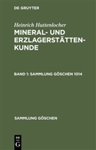 Heinrich Huttenlocher, Pau Ramdohr, Paul Ramdohr - Heinrich Huttenlocher: Mineral- und Erzlagerstättenkunde - Band 1: Heinrich Huttenlocher: Mineral- und Erzlagerstättenkunde. Band 1