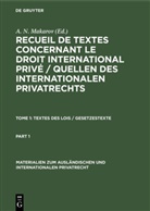 A. N. Makarov, N Makarov, A N Makarov - Recueil de textes concernant le droit international privé / Quellen des Internationalen Privatrechts - Tome 1: Textes des Lois / Gesetzestexte