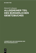 Heinrich Lehmann - Allgemeiner Teil des Bürgerlichen Gesetzbuches