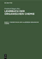 Friedrich Klages, Friedric Klages, Friedrich Klages - Lehrbuch der organischen Chemie - Band 2: Theoretische und allgemeine organische Chemie