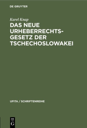 Karel Knap - Das neue Urheberrechtsgesetz der Tschechoslowakei - Mit der deutschsprachigen Fassung des Urheberrechtsgesetzes vom 22. Dezember 1953