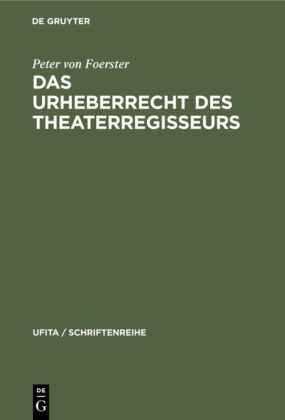 Peter von Foerster - Das Urheberrecht des Theaterregisseurs