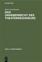 Peter von Foerster - Das Urheberrecht des Theaterregisseurs