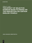 William E Castle, William E. Castle - The Effect of Selective Narrow-Band Filtering on the Perception on Certain English Vowels