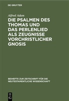 Alfred Adam - Die Psalmen des Thomas und das Perlenlied als Zeugnisse vorchristlicher Gnosis