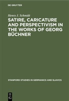 Henry J Schmidt, Henry J. Schmidt - Satire, Caricature and Perspectivism in the Works of Georg Büchner