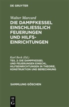 Walter Marcard, Kar Beck, Karl Beck - Walter Marcard: Die Dampfkessel einschliesslich Feuerungen und Hilfseinrichtungen - Teil 2: Die Dampfkessel und Feuerungen einschl. Hilfseinrichtungen in Theorie, Konstruktion und Berechnung