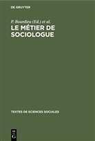 P. Bourdieu, C Chamboredon, J C Chamboredon, J C Passeron, J. C. Chamboredon, J. C. Passeron - Le métier de sociologue