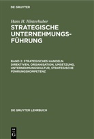Hans H Hinterhuber, Hans H. Hinterhuber - Hans H. Hinterhuber: Strategische Unternehmungsführung - Band 2: Strategisches Handeln. Direktiven, Organisation, Umsetzung, Unternehmungskultur, strategische Führungskompetenz