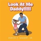 Tbd, Jarvis F. Wright Sr, Jarvis F. Wright Sr. - Look at Me Daddy!!!!!