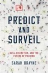 Sarah Brayne, Sarah (Assistant Professor of Sociology Brayne - Predict and Surveil