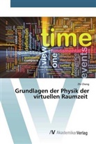 Zhi Cheng - Grundlagen der Physik der virtuellen Raumzeit