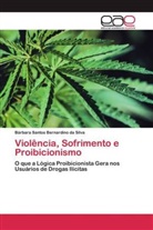 Bárbara Santos Bernardino da Silva - Violência, Sofrimento e Proibicionismo