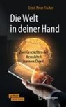 Ernst P. Fischer - Die Welt in deiner Hand