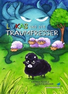 Kathrin Michels, Nicole Schreiner - Lukas und der Traumfresser