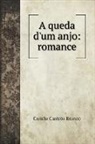 Camilo Castelo Branco - A queda d'um anjo