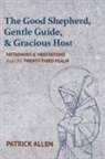 Patrick Allen - The Good Shepherd, Gentle Guide, and Gracious Host
