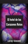 Leroy Vincent - El hotel de los Corazones Rotos (Spanish Edition)