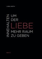 Lioba Werth - Innehalten um der Liebe mehr Raum zu geben