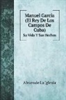 Alvaro De La Iglesia - Manuel García (El Rey De Los Campos De Cuba)