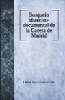 J. Pérez de Guzmán y Gallo - Bosquejo histórico-documental de la Gaceta de Madrid