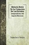 Francisco Frejes - Historia Breve De La Conquista De Los Estados