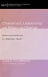 Craig S. Hendrickson - Charismatic Leadership and Missional Change