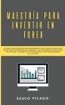 Saulo Picado, Saulo Picado - Maestría para Invertir en Forex