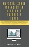 Saulo Picado, Saulo Picado - Maestría sobre inversión en la bolsa de valores y forex