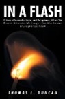 Thomas L. Duncan - In a Flash: A Story of Surrender, Hope, and Acceptance, Where We Discover Redemptive Life through a God Who Remains in Charge of O