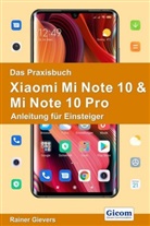 Rainer Gievers - Das Praxisbuch Xiaomi Mi Note 10 & Mi Note 10 Pro - Anleitung für Einsteiger