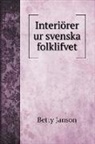 Betty Janson - Interiörer ur svenska folklifvet