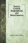 Stephen Frederick Williams - Essays, Critical, Biographical, and Miscellaneous