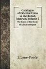 S. Lane-Poole - Catalogue of Oriental Coins in the British Museum, Volume 5