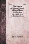 John Payne - The Poems of Master Francis Villon of Paris