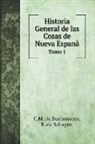 C. M. de Bustamante, B. de Sahagún - Historia General de las Cosas de Nueva Espanã