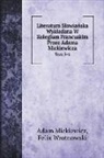Adam Mickiewicz, Felix Wrotnowski - Literatura S¿owia¿ska Wyk¿adana W Kolegium Francuskim Przez Adama Mickiewicza